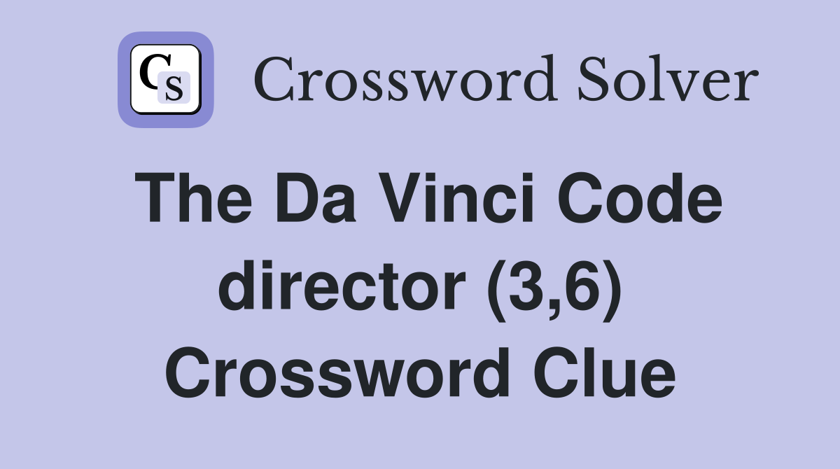 The Da Vinci Code Director 3 6 Crossword Clue Answers Crossword   The Da Vinci Code Director (3%2C6)